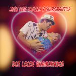 DOS LOCOS ENAMORADOS – José Luis Caycho Y Su Romántica
