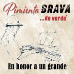 Pimienta Brava… De Verdá – En Honor A Un Grande